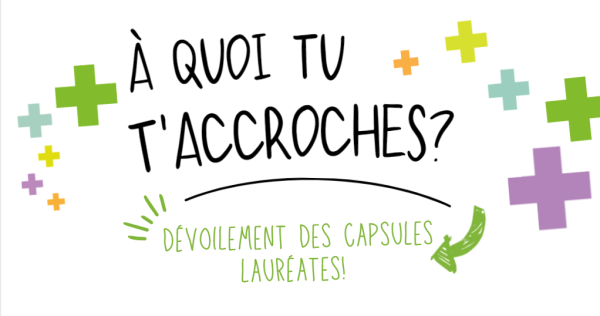 Capsules lauréates de la 3e édition du concours « À quoi tu t'accroches? »!